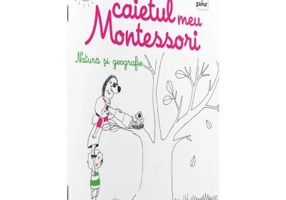 Caietul meu Montessori. Natura si geografie - Marie Kirchner
