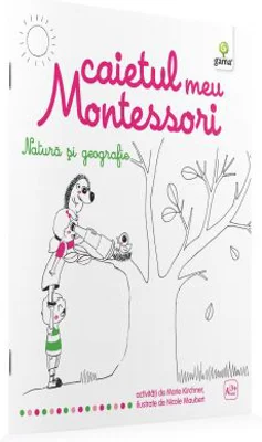 Caietul meu Montessori. Natura si geografie - Marie Kirchner