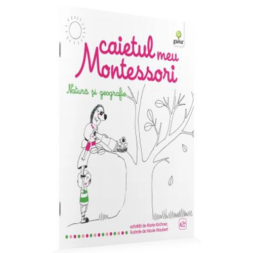 Caietul meu Montessori. Natura si geografie - Marie Kirchner