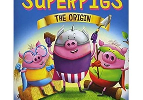 The Three Little Superpigs. The Origin Story - Claire Evans