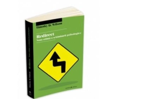 Redirect. Noua stiinta a schimbarii psihologice