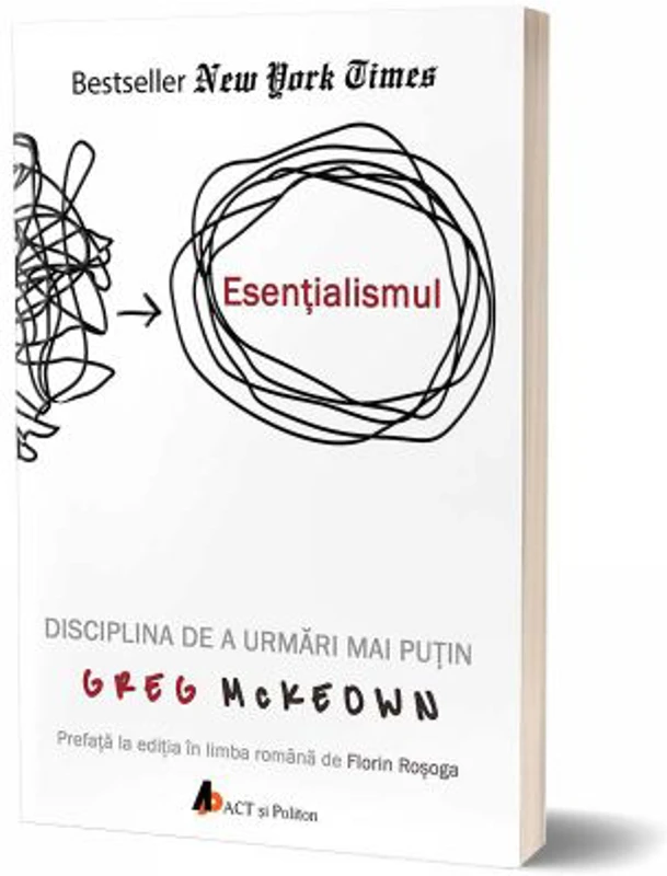 Esentialismul. Disciplina de a urmari mai putin - Greg Mc Keown