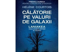 Calatorie pe valuri de galaxii. Laniakea, noua noastra adresa in Univers - Helene Courtois
