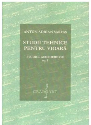 Studii tehnice pentru vioara. Studiul acordurilor Opus 5 - Anton Adrian Sarvas