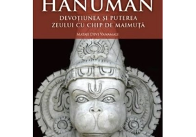 Hanuman. Devotiunea si puterea zeului cu chip de maimuta - Mataji Devi Vanamali