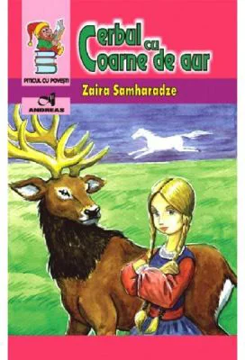 Cerbul cu coarne de aur. Povesti georgiene - Zaira Samharadze