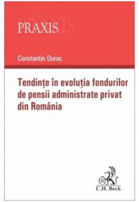 Tendinte in evolutia fondurilor de pensii administrate privat din Romania - Constantin Durac