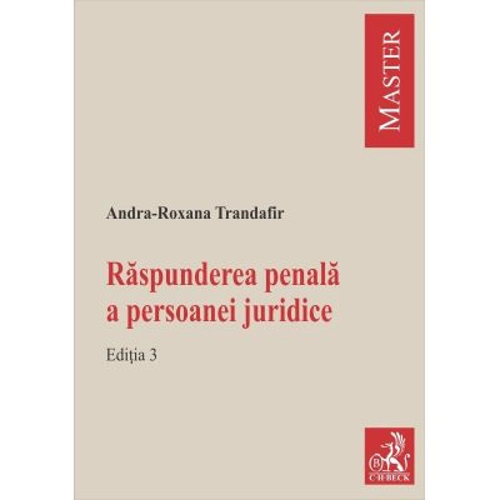 Raspunderea penala a persoanei juridice. Editia 3 - Andra-Roxana Trandafir (Ilie)
