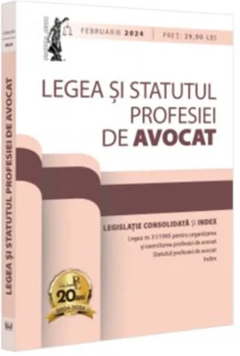 Legea si Statutul profesiei de avocat: februarie 2024. Legislatia profesiei de avocat. Editie tiparita pe hartie alba