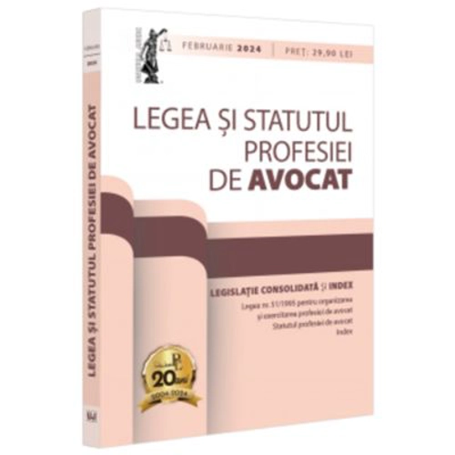 Legea si Statutul profesiei de avocat: februarie 2024. Legislatia profesiei de avocat. Editie tiparita pe hartie alba