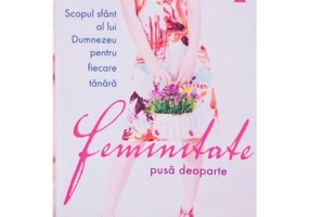 Feminitate pusa deoparte. Scopul sfant al lui Dumnezeu pentru fiecare tanara - Leslie Ludy