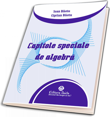 Capitole speciale de algebra - Ciprian Baetu