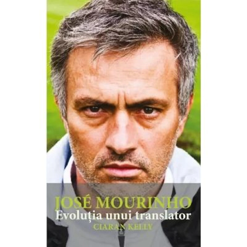 Jose Mourinho. Evolutia unui translator