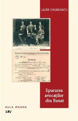 Epurarea avocatilor din Banat - Lazar Gruneantu