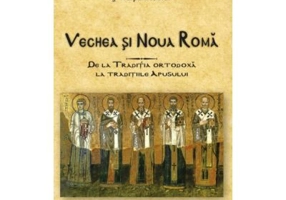 Vechea si Noua Roma. De la Traditia ortodoxa la traditiile Apusului - IPS Ierótheos Vlachos, Mitropolitul Nafpaktosului