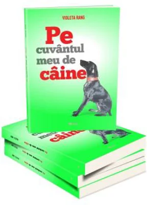 Pe cuvantul meu de caine - Violeta Rang
