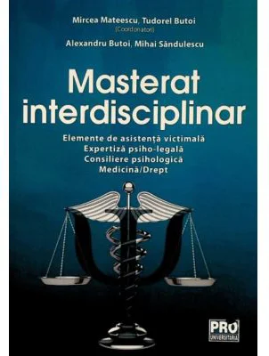 Masterat interdisciplinar. Elemente de asistenta victimala. Expertiza psiho-legala. Consiliere psihologica. Medicina-Drept - Mircea Mateescu, Tudorel