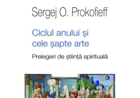 Ciclul anului si cele sapte arte. Prelegeri de stiinta spirituala - Sergej O Prokofieff