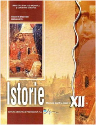 Manual de istorie, clasa a 12-a - Valentin Balutoiu