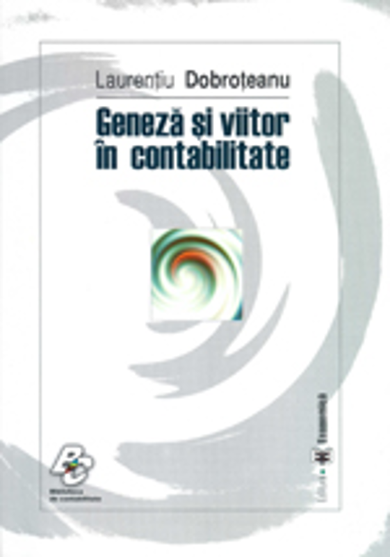 Geneza si viitor in contabilitate - Laurentiu Dobroteanu