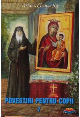 Povestiri pentru copii. Volumul 7 - Arhim. Cleopa Ilie