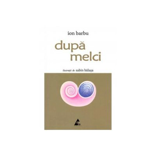 Dupa melci - Ion Barbu. Ilustratii de Sabin Balasa