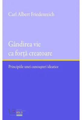 Gandirea vie ca forta creatoare - Carl Albert Friedenreich