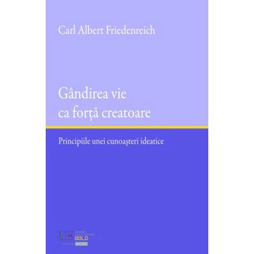 Gandirea vie ca forta creatoare - Carl Albert Friedenreich