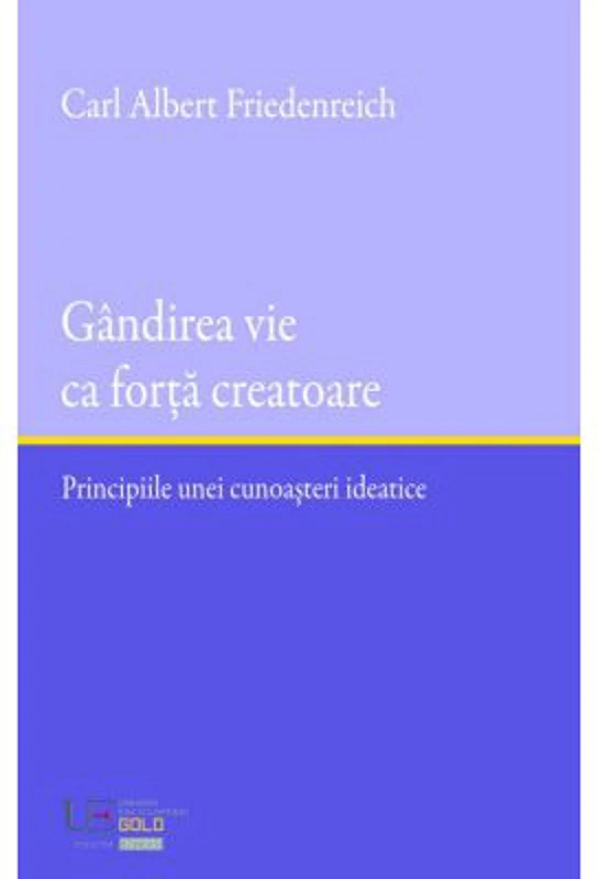 Gandirea vie ca forta creatoare - Carl Albert Friedenreich