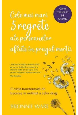 Cele mai mari 5 regrete ale persoanelor aflate in pragul mortii - Bronnie Ware