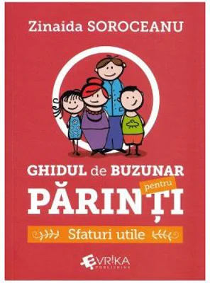 Ghidul de buzunar pentru parinti. Sfaturi utile - Zinaida Soroceanu