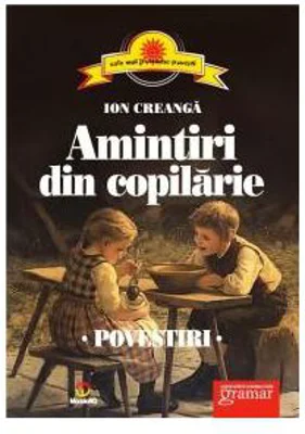 Amintiri din copilarie. Povestiri - Ion Creanga