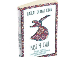 Pasi pe Cale. Sufismul si mistica. Calea initierii si discipolului. Libertatea spirituala - Hazrat Inayat Khan