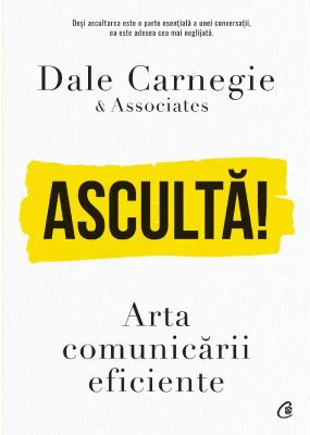 Asculta! Arta comunicarii eficiente - Dale Carnegie