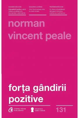 Forta gandirii pozitive. Editia a III-a, revizuita - Norman Vincent Peale