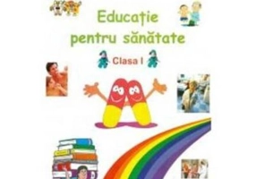 Educatie pentru sanatate clasa 1 - Florica Ancuta