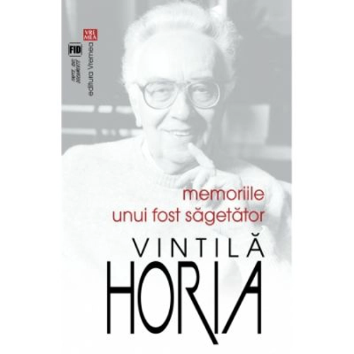 Memoriile unui fost Sagetator - Vintila Horia