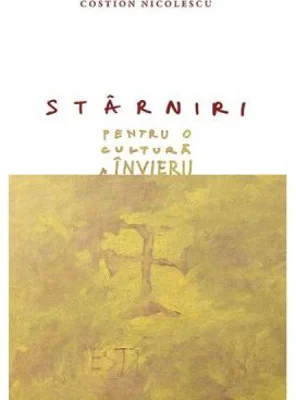 Starniri pentru o cultura a Invierii - Costion Nicolescu
