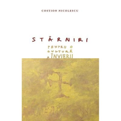 Starniri pentru o cultura a Invierii - Costion Nicolescu