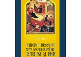 Fericita insotire. Viata dreptilor Parinti Ioachim si Ana, model pentru casniciile crestine - Anton Pascu