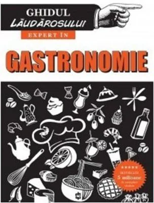 Ghidul laudarosului. Expert in gastronomie - Neil Davey