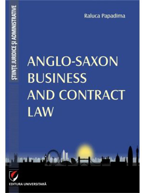 Anglo-Saxon Business and Contract Law - Raluca Papadima