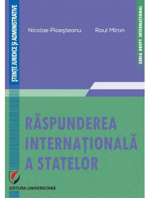 Raspunderea internationala a statelor - Nicolae Ploesteanu, Raul Miron