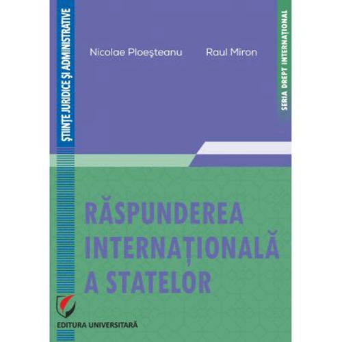 Raspunderea internationala a statelor - Nicolae Ploesteanu, Raul Miron