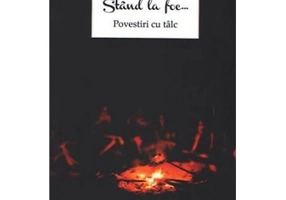 Stand la foc... Povestiri cu talc - Alexandru Lascarov-Moldovanu
