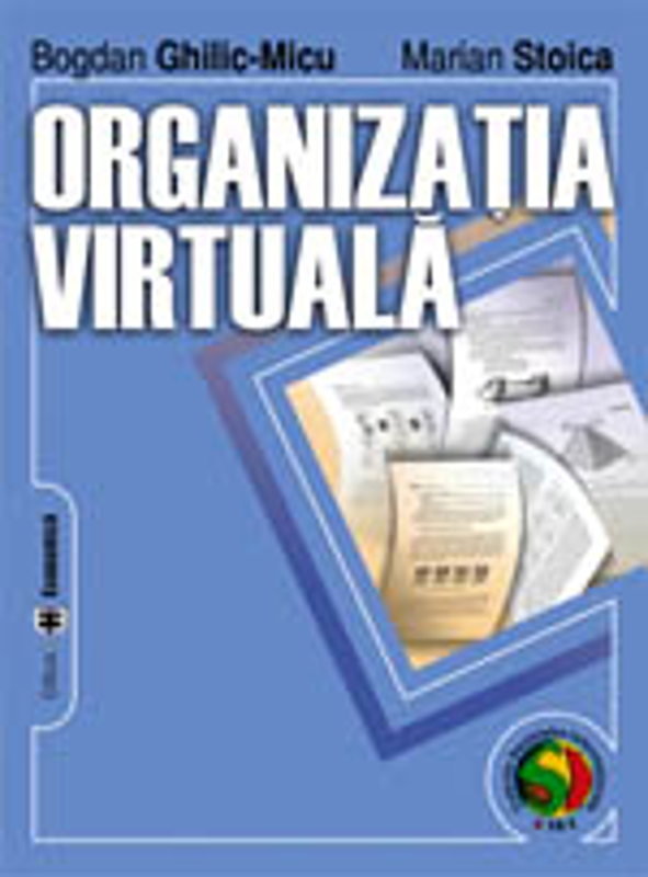 Organizatia virtuala - Bogdan Ghilic-Micu, Marian Stoica