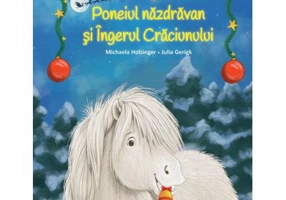 Poneiul nazdravan si Ingerul Craciunului - Julia Gerigk