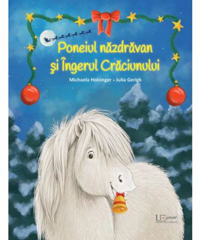 Poneiul nazdravan si Ingerul Craciunului - Julia Gerigk