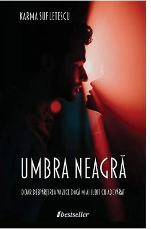 Umbra Neagra. Doar despartirea va zice daca m-ai iubit cu adevarat