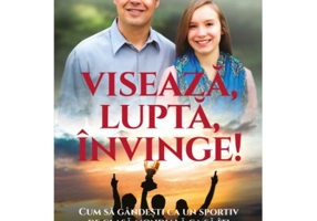 Viseaza, lupta, invinge. Gandeste ca un olimpic pentru a-ti indeplini visurile - Ruben Gonzales, Gabriela Gonzales